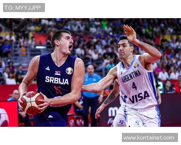 塞尔维亚与阿根廷篮球对决精彩回顾与赛后分析 塞尔维亚与阿根廷篮球对决精彩回顾与赛后分析